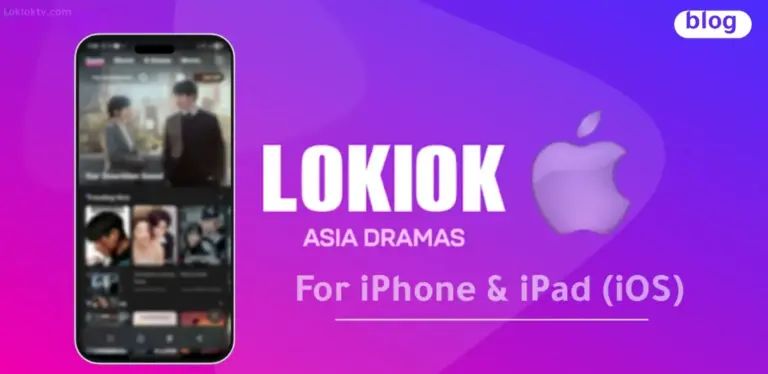 تحميل تطبيق Loklok للأيفون: استمتع بالدراما الآسيوية والاجنبية على iOS